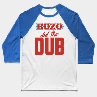 BOZO Did The Dub Baseball T-Shirt